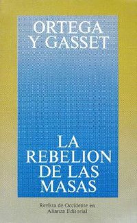 La Rebelion De Las Masas / The Revolt of the Masses 