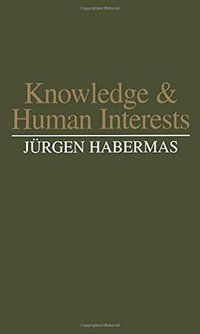 Knowledge and Human Interests (Polity 1986)