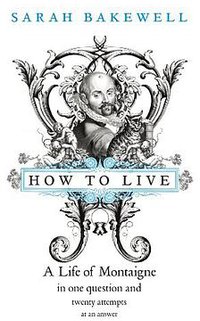 How to Live (Chatto & Windus 2010)
