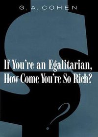If You're an Egalitarian, How Come You're So Rich? (Harvard University Press 2000)