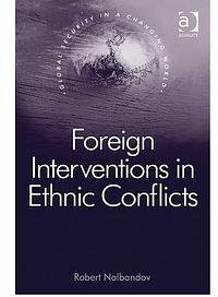 Foreign Interventions in Ethnic Conflicts (Ashgate 2009)