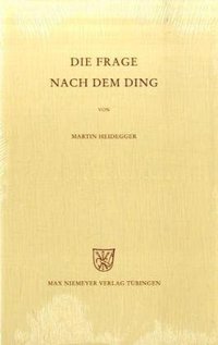 Gesamtausgabe Abt. 2 Vorlesungen Bd. 41. Die Frage nach dem Ding (Niemeyer, Tübingen)