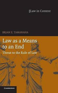 Law as a Means to an End (Cambridge University Press 2006)