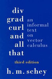 Div, Grad, Curl, and All That (3/e) (W. W. Norton & Company 1996)