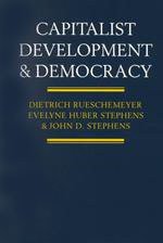 Capitalist Development and Democracy (University of Chicago Press 1992)