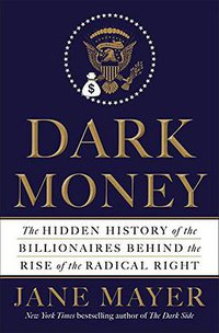 Dark Money (Doubleday 2016)