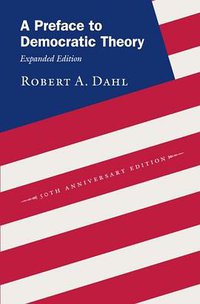 A Preface to Democratic Theory, Expanded Edition (University Of Chicago Press 2006)