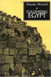Colonising Egypt (University of California Press 1991)
