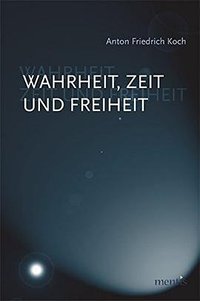 Wahrheit, Zeit und Freiheit (mentis-Verlag 2006)