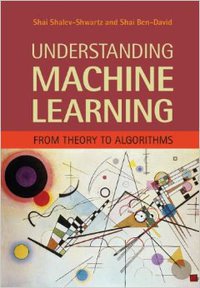 Understanding Machine Learning (Cambridge University Press 2014)