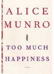 Too Much Happiness (Douglas Gibson Books 2009)