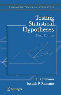Testing Statistical Hypotheses (Springer 2010)