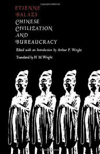 Chinese Civilization and Bureaucracy (Yale University Press 1967)