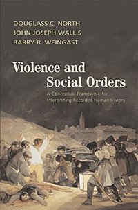 Violence and Social Orders (Cambridge University Press 2009)