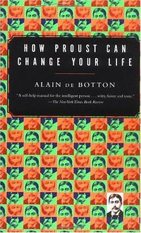 How Proust Can Change Your Life (Vintage 1998)