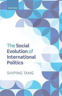 The Social Evolution of International Politics (Oxford University Press 2013)