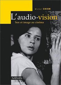 L'audio-vision. Son et image au cinéma (Nathan Université 2000)