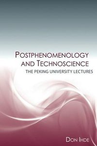 Postphenomenology and Technoscience (State University of New York Press 2009)