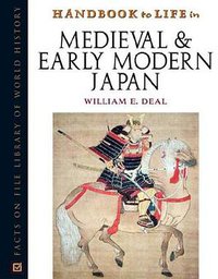 Handbook To Life In Medieval And Early Modern Japan (Facts on File 2005)