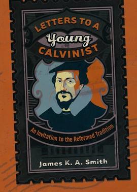Letters to a Young Calvinist