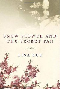 Snow Flower and the Secret Fan (Random House 2005)