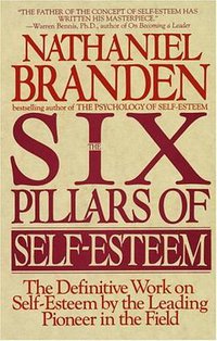 The Six Pillars of Self-Esteem (Bantam 1995)