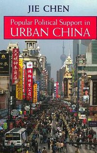 Popular Political Support in Urban China (Stanford University Press 2004)