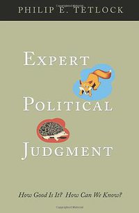 Expert Political Judgment (Princeton University Press 2005)