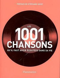 Les 1001 chansons qu'il faut avoir ecoutees dans sa vie (FLAMMARION)
