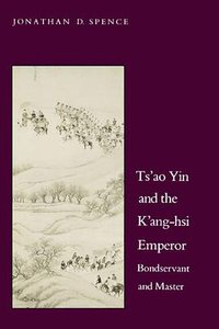 Ts'ao Yin and the Kang-Hsi Emperor (Yale University Press 1988)