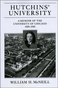 Hutchins' University (University Of Chicago Press 2007)
