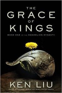The Grace of Kings (Saga Press 2015)