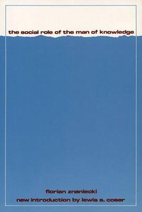 The Social Role of the Man of Knowledge (Transaction Publishers 1986)