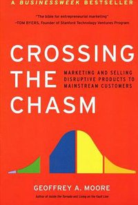 Crossing the Chasm (HarperBusiness 2002)
