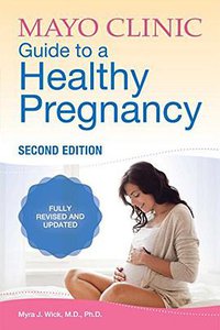 Mayo Clinic Guide to a Healthy Pregnancy (Mayo Clinic 2018)