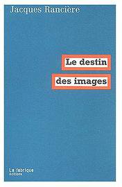 Le destin des images (La Fabrique éditions 2003)