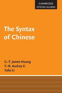 The Syntax of Chinese (Cambridge University Press 2009)