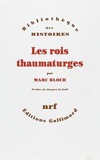 Les rois thaumaturges (Gallimard 1983)