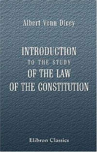 Introduction to the Study of the Law of the Constitution (Adamant Media Corporation 2000)