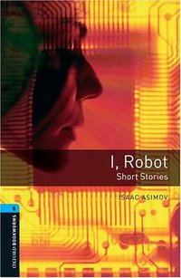 I, Robot - Short Stories (Oxford University Press 2007)