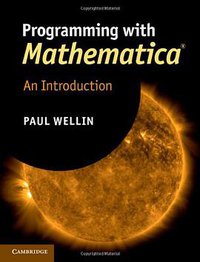 Programming with Mathematica® (Cambridge University Press 2013)