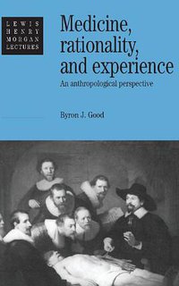 Medicine, Rationality and Experience (Cambridge University Press 1993)