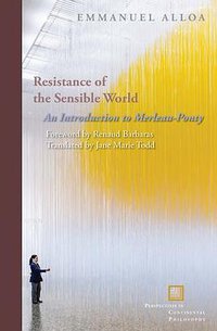 Resistance of the Sensible World (Fordham University Press 2018)