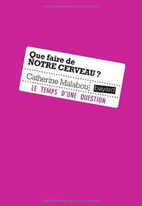 Que faire de notre cerveau ? (Bayard Jeunesse 2011)