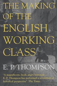 The Making of the English Working Class (Penguin 1991)
