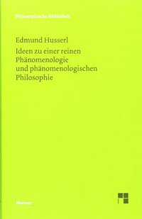 Ideen zu einer reinen Phänomenologie und phänomenologishen Philosophie (Meiner 2009)