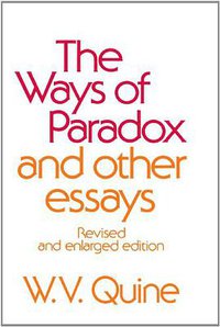The Ways of Paradox and Other Essays, Revised Edition (Harvard University Press 1976)