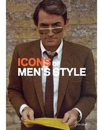 Icons of Men's Style (Laurence King Publishing 2011)