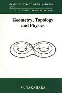 Geometry, Topology and Physics (Taylor & Francis 1990)