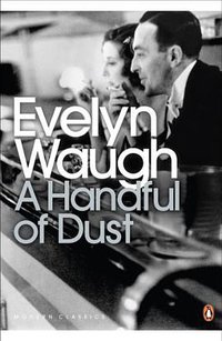 A Handful of Dust (Penguin Classics 2010)
